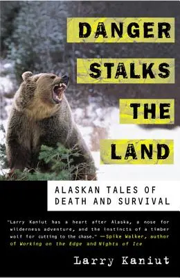 Il pericolo si aggira per la terra: Racconti di morte e sopravvivenza in Alaska - Danger Stalks the Land: Alaskan Tales of Death and Survival