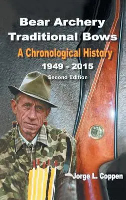 Tiro con l'arco dell'orso Archi tradizionali: Una storia cronologica - Bear Archery Traditional Bows: A Chronological History