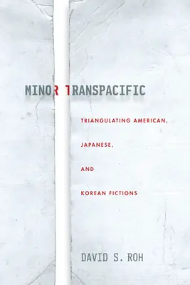 Il Transpacifico minore: Triangolazione di fiction americane, giapponesi e coreane - Minor Transpacific: Triangulating American, Japanese, and Korean Fictions