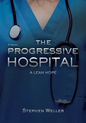 L'ospedale progressivo: Una speranza snella - The Progressive Hospital: A Lean Hope