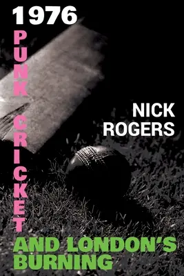 1976 - Il punk, il cricket e l'incendio di Londra - 1976 - Punk, Cricket and London's Burning
