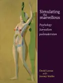 Simulare il meraviglioso: Psicologia - Surrealismo - Postmodernismo - Simulating the Marvellous: Psychology - Surrealism - Postmodernism