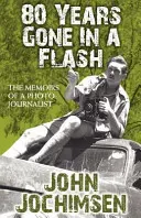 80 anni passati in un attimo - Le memorie di un fotoreporter - 80 Years Gone In A Flash - The Memoirs of a Photojournalist