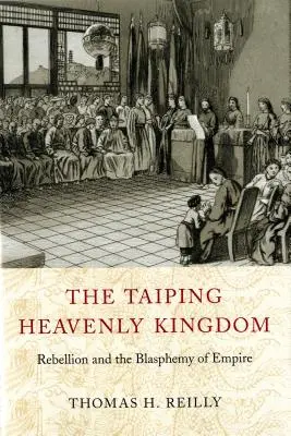 Il regno celeste dei Taiping: La ribellione e la blasfemia dell'impero - The Taiping Heavenly Kingdom: Rebellion and the Blasphemy of Empire