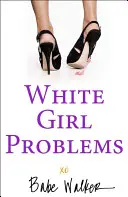 Problemi di una ragazza bianca - White Girl Problems