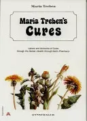 Le cure di Maria Treben: Lettere e resoconti di guarigioni attraverso la salute delle erbe attraverso la farmacia di Dio - Maria Treben's Cures: Letters and Accounts of Cures Through the Herbal Health Through God's Pharmacy