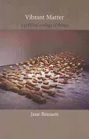 Materia vibrante: Un'ecologia politica delle cose - Vibrant Matter: A Political Ecology of Things