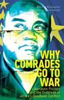Perché i compagni vanno in guerra - La politica di liberazione e lo scoppio del conflitto più mortale dell'Africa - Why Comrades Go to War - Liberation Politics and the Outbreak of Africa's Deadliest Conflict