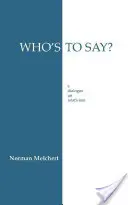 Chi deve dirlo? - Dialogo sul relativismo - Who's to Say? - Dialogue on Relativism