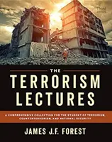 Le lezioni sul terrorismo: Una raccolta completa per gli studenti di terrorismo, antiterrorismo e sicurezza nazionale - The Terrorism Lectures: A Comprehensive Collection for the Student of Terrorism, Counterterrorism, and National Security