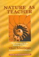 La natura come maestra: Nuovi principi di funzionamento della natura - Nature as Teacher: New Principles in the Working of Nature