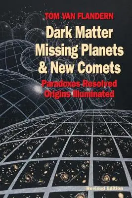 Materia oscura, pianeti scomparsi e nuove comete: Paradossi risolti, origini illuminate - Dark Matter, Missing Planets and New Comets: Paradoxes Resolved, Origins Illuminated