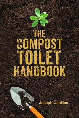 Il manuale della toilette a compost - The Compost Toilet Handbook