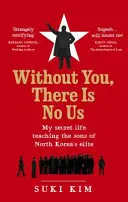 Senza di te, non c'è nessun noi - La mia vita segreta nell'insegnamento ai figli dell'élite nordcoreana - Without You, There Is No Us - My secret life teaching the sons of North Korea's elite