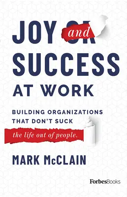 Gioia e successo al lavoro: Costruire organizzazioni che non risucchiano la vita delle persone - Joy and Success at Work: Building Organizations That Don't Suck (the Life Out of People)