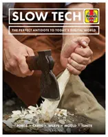 Slow Tech: Il perfetto antidoto al mondo digitale di oggi: Forgiare * Scolpire * Intrecciare * Plasmare * Accendere - Slow Tech: The Perfect Antidote to Today's Digital World: Forge * Carve* Weave * Mould * Ignite