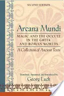 Arcana Mundi: Magia e occulto nel mondo greco e romano: una raccolta di testi antichi - Arcana Mundi: Magic and the Occult in the Greek and Roman Worlds: A Collection of Ancient Texts