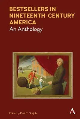 Bestseller nell'America del diciannovesimo secolo: Antologia - Bestsellers in Nineteenth-Century America: An Anthology