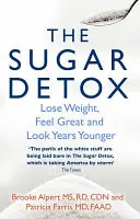 Sugar Detox - Perdere peso, sentirsi alla grande e sembrare più giovani di anni - Sugar Detox - Lose Weight, Feel Great and Look Years Younger
