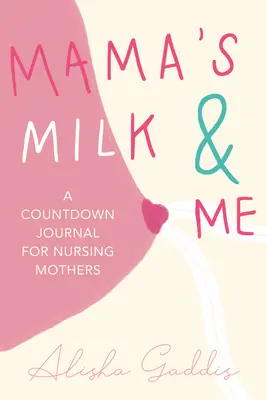 Io e il latte di mamma: Un diario per le madri che allattano (Allattamento al seno, cura dei bambini, maternità, svezzamento) - Mama's Milk and Me: A Journal for Nursing Mothers (Breastfeeding, Childcare, Motherhood, Weaning)