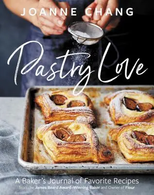 Amore per la pasticceria: Il diario di un panettiere con le sue ricette preferite - Pastry Love: A Baker's Journal of Favorite Recipes