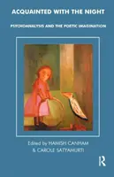 Conoscere la notte - Psicoanalisi e immaginazione poetica - Acquainted with the Night - Psychoanalysis and the Poetic Imagination