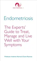 Endometriosi: La guida degli esperti per trattare, gestire e vivere bene con i propri sintomi - Endometriosis: The Experts' Guide to Treat, Manage and Live Well with Your Symptoms