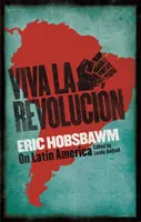 Viva la Revolucion - Hobsbawm sull'America Latina - Viva la Revolucion - Hobsbawm on Latin America