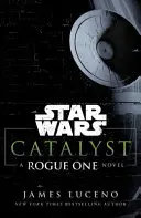 Guerre stellari: Catalyst - Un romanzo su Rogue One - Star Wars: Catalyst - A Rogue One Novel