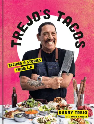 I Tacos di Trejo: Ricette e storie da Los Angeles: Un libro di cucina - Trejo's Tacos: Recipes and Stories from L.A.: A Cookbook