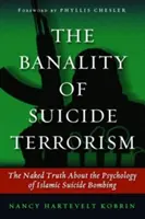 La banalità del terrorismo suicida: La nuda verità sulla psicologia degli attentati suicidi islamici - The Banality of Suicide Terrorism: The Naked Truth about the Psychology of Islamic Suicide Bombing