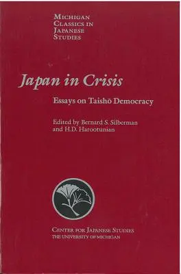 Giappone in crisi, volume 20: Saggi sulla democrazia Taisho - Japan in Crisis, Volume 20: Essays on Taisho Democracy