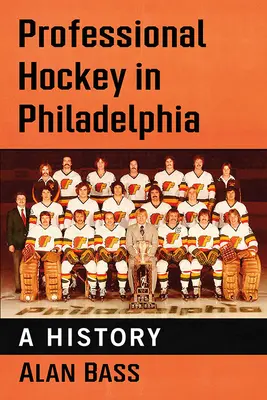 Hockey professionistico a Filadelfia: Una storia - Professional Hockey in Philadelphia: A History