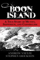 L'isola di Boon: Una storia vera di ammutinamento, naufragio e cannibalismo - Boon Island: A True Story of Mutiny, Shipwreck, and Cannibalism