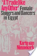 Un mestiere come un altro: Cantanti e ballerine in Egitto - A Trade Like Any Other: Female Singers and Dancers in Egypt