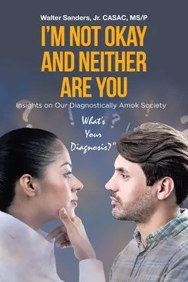 Io non sto bene e nemmeno tu: Spunti di riflessione sulla nostra società diagnosticamente impazzita - I'm Not Okay and Neither Are You: Insights on Our Diagnostically Amok Society