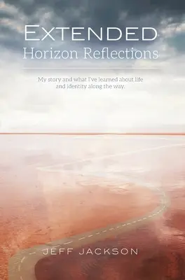 Riflessioni sull'orizzonte esteso: La mia storia e ciò che ho imparato sulla vita e sull'identità lungo il cammino - Extended Horizon Reflections: My story and what I've learned about life and identity along the way