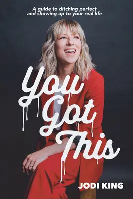 Tu ce l'hai fatta: Una guida per abbandonare la perfezione e affrontare la tua vita reale - You Got This: A Guide to Ditching Perfect and Showing Up to Your Real Life