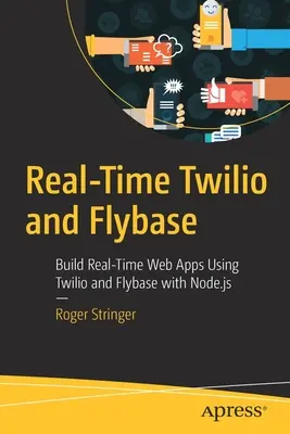 Twilio e Flybase in tempo reale: Costruire applicazioni web in tempo reale utilizzando Twilio e Flybase con Node.Js - Real-Time Twilio and Flybase: Build Real-Time Web Apps Using Twilio and Flybase with Node.Js