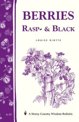 Frutti di bosco, raspati e neri: Bollettino della saggezza contadina di Storey A-33 - Berries, Rasp- & Black: Storey Country Wisdom Bulletin A-33