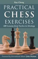 Esercizi pratici di scacchi: 600 lezioni dalla tattica alla strategia - Practical Chess Exercises: 600 Lessons from Tactics to Strategy