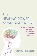 Accedere al potere di guarigione del nervo vago: Esercizi di auto-aiuto per ansia, depressione, trauma e autismo - Accessing the Healing Power of the Vagus Nerve: Self-Help Exercises for Anxiety, Depression, Trauma, and Autism