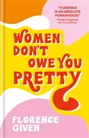 Le donne non ti devono niente - Il libro d'esordio di Florence Given - Women Don't Owe You Pretty - The debut book from Florence Given