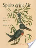 Spiriti dell'aria: Uccelli e indiani d'America nel Sud - Spirits of the Air: Birds & American Indians in the South