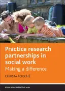 Partenariati di ricerca e pratica nel lavoro sociale: Fare la differenza - Practice Research Partnerships in Social Work: Making a Difference