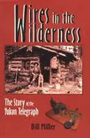 Fili nel deserto - La storia del telegrafo dello Yukon - Wires in the Wilderness - The Story of the Yukon Telegraph