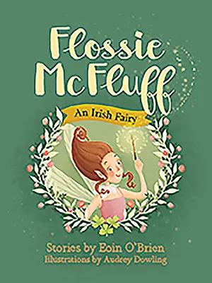 Flossie McFluff: Una fata irlandese - Flossie McFluff: An Irish Fairy