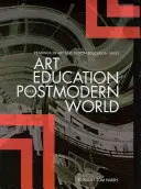 L'educazione artistica in un mondo postmoderno - Art Education in a Postmodern World