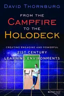 Dal falò all'ologramma: Creare ambienti di apprendimento del 21° secolo coinvolgenti e potenti - From the Campfire to the Holodeck: Creating Engaging and Powerful 21st Century Learning Environments