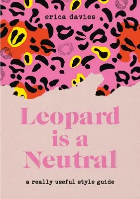 Il leopardo è neutro: Una guida di stile davvero utile - Leopard Is Neutral: A Really Useful Style Guide